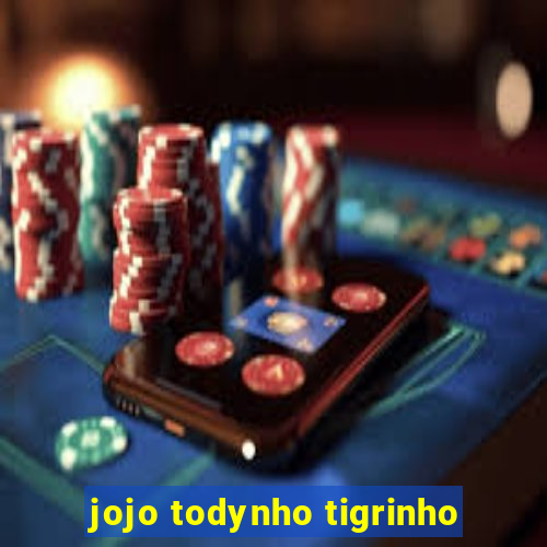 jojo todynho tigrinho